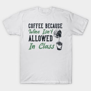 Coffee Because Wine Is Not Allowed T-Shirt